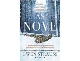 Livro As Nove - A História Real de um Grupo de Mulheres que Sobreviveu ao Pior da Alemanha Nazi de Gwen Strauss ( Português )