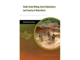 Livro small-scale mining, rural subsistence, and poverty in west africa de edited by gavin hilson (inglês)