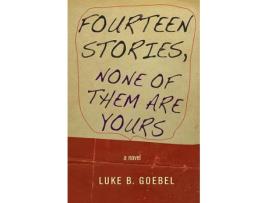 Livro fourteen stories, none of them are yours de luke b. goebel (inglês)