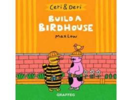 Livro ceri & deri: build a birdhouse de max low (inglês)