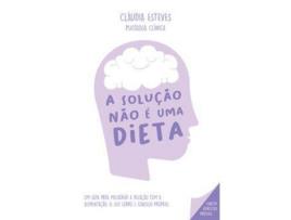 Livro A Solucao Não é uma Dieta de Claudia Esteves ( Português )