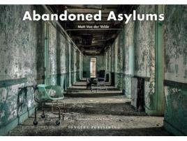 Livro abandoned asylums de matt van der velde (inglês)