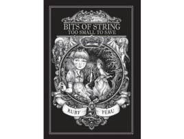 Livro Bits Of String Too Small To Save de Ruby Peru ( Inglês )