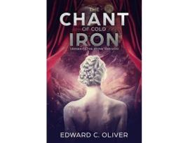 Livro The Chant Of Cold Iron: Verses Of The Stone And Void de Edward C. Oliver ( Inglês )