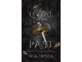 Livro Loyal To The Past (Protected By The Shadows Book 2) de N.A Rose ( Inglês )