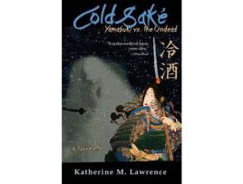 Livro Cold Sake: Yamabuki Vs. The Undead de Katherine M Lawrence ( Inglês )