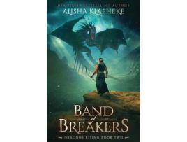 Livro Band Of Breakers: Dragons Rising Book Two de Alisha Klapheke ( Inglês )