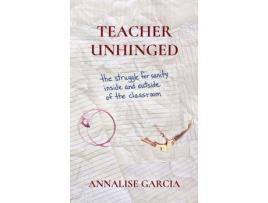 Livro Teacher Unhinged de Annalise Garcia ( Inglês )