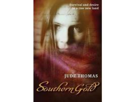 Livro Southern Gold: Survival And Desire In A Raw New Land de Jude Thomas ( Inglês )