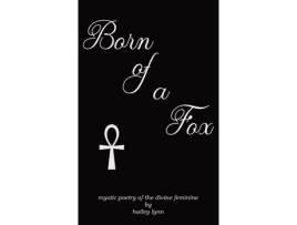Livro Born Of A Fox: Mystic Poetry Of The Divine Feminine de Hailey Lynn ( Inglês )