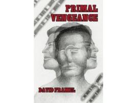 Livro Primal Vengeance de David Framel ( Inglês )