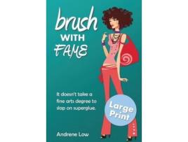 Livro Brush With Fame: Large Print Edition de Andrene Low ( Inglês )