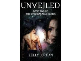 Livro Unveiled: Book Two Of The Unbreakable Series de Zelly Jordan ( Inglês )