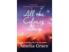 Livro All The Colours Above de Amelia Grace ( Inglês )