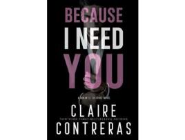 Livro Because I Need You de Claire Contreras ( Inglês )