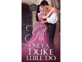 Livro Only A Duke Will Do de Tamara Gill ( Inglês )