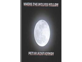 Livro Where The Wolves Hollow de Petar Kostadinov ( Inglês )