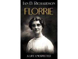 Livro Florrie: A Life Unexpected de Ian D. Richardson ( Inglês )