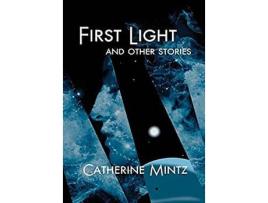 Livro First Light And Other Stories de Catherine Mintz ( Inglês )