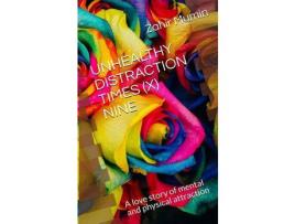 Livro Unhealthy Distraction Times (X) Nine: A Love Story Of Mental And Physical Attraction de Zahir Mumin ( Inglês )