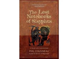 Livro The Lost Notebooks Of Sisyphus: A Novel With Commentary de Phil Cousineau ( Inglês )