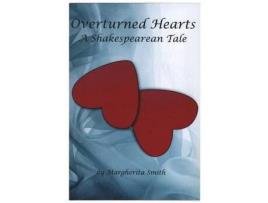 Livro Overturned Hearts: A Shakespearean Tale de Smith Margherita ( Inglês )