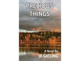 Livro Precious Things de JB Gatling ( Inglês )