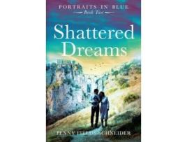 Livro Shattered Dreams: Portraits In Blue - Book Two de Penny Fields-Schneider ( Inglês )