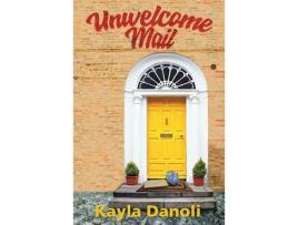 Livro Unwelcome Mail de Kayla Danoli ( Inglês )