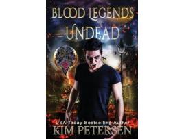 Livro Blood Legends: Undead (An Urban Fantasy Set In A Post-Apocalyptic World) de Kim Petersen ( Inglês )