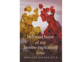 Livro Beloved Bone Of My Bones: Raputuring Love de Myrline Pierre Fils ( Inglês )