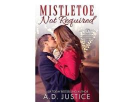 Livro Mistletoe Not Required de A. D. Justice ( Inglês )