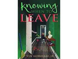 Livro Knowing When To Leave de Vin Morreale Jr. ( Inglês )