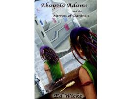 Livro Akayzia Adams And The Mirrors Of Darkness de Ed Wicke ( Inglês )