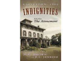 Livro Galveston: 1900: Indignities, Book Three: The Atonement de N. E. Brown ( Inglês )