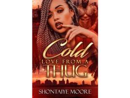 Livro A Cold Love From A Thug de Shontaiye Moore ( Inglês )