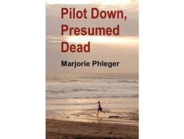 Livro Pilot Down, Presumed Dead - Special Illustrated Edition de Marjorie Phleger ( Inglês )