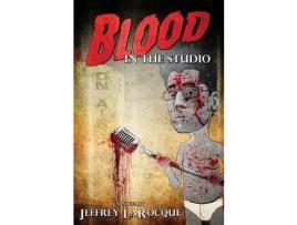 Livro Blood In The Studio de Jeffrey LaRocque ( Inglês )