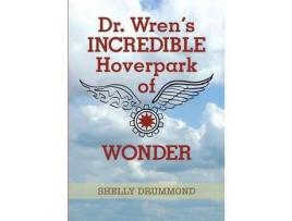 Livro Dr. Wren'S Incredible Hoverpark Of Wonder de Shelly Drummond ( Inglês )