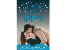 Livro The Trouble With Flying de Rochelle Morgan ( Inglês )