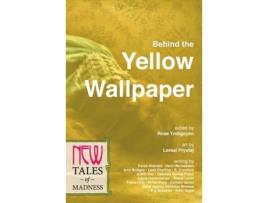 Livro Behind The Yellow Wallpaper: New Tales Of Madness de Rose Yndigoyen ( Inglês )