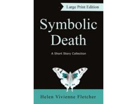 Livro Symbolic Death: A Short Story Collection (Large Print) de Helen Vivienne Fletcher ( Inglês )