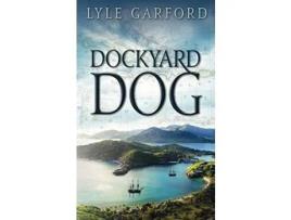 Livro Dockyard Dog de Lyle Garford ( Inglês )