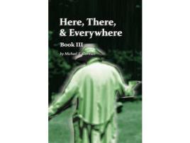 Livro Here There And Everywhere Book Iii de Michael E Gorman ( Inglês )