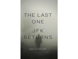 Livro The Last One: Jfk Returns de Mary F Carruthers ( Inglês )