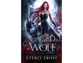 Livro This Caged Wolf: Soul Bitten Shifter 3 de Everly Frost ( Inglês )