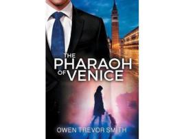 Livro The Pharaoh Of Venice de Owen Trevor Smith ( Inglês )