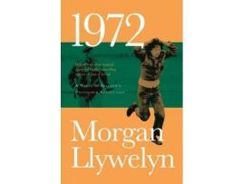 Livro 1972: A Novel Of Ireland'S Unfinished Revolution de MORGAN LLYWELYN ( Inglês )