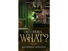 Livro Once Upon A... What? de Katherine Henshaw ( Inglês )