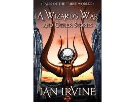 Livro A Wizard'S War And Other Stories: Tales Of The Three Worlds de Ian Irvine ( Inglês )